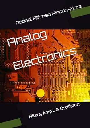 analog electronics filters amps and oscillators 1st edition gabriel alfonso rincon mora b0c47r2kqp,
