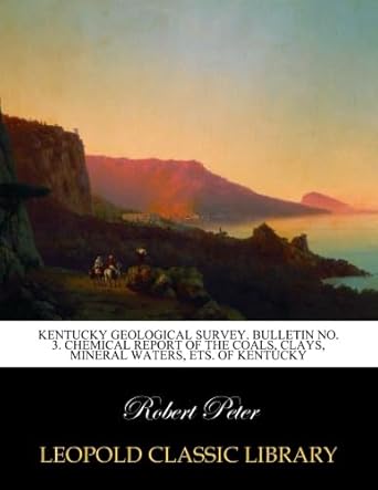 kentucky geological survey bulletin no 3 chemical report of the coals clays mineral waters ets of kentucky