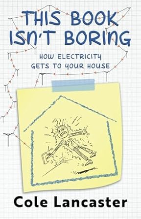 this book isnt boring how electricity gets to your house 1st edition cole lancaster b0dzwdvn5f, 979-8312105537