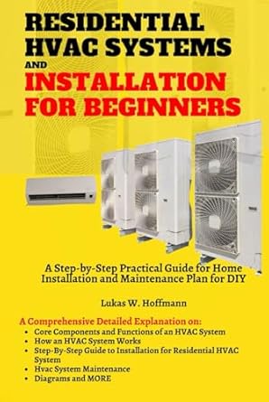 residential hvac systems and installation for beginners a step by step practical guide for home installation