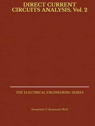 direct current circuits analysis vol 2 the electrical engineering series 1st edition demetrios p kanoussis ph
