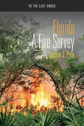 florida a fire survey 1st edition stephen j pyne 0816532729, 978-0816532728