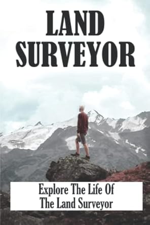 land surveyor explore the life of the land surveyor 1st edition leonard hancox b0b6xdqnmg, 979-8841319368