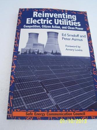reinventing electric utilities competition citizen action and clean power 1st edition edward smeloff ,peter