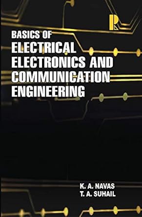 basics of electrical electronics and communication engineering conceptual approach 1st edition dr k a navas