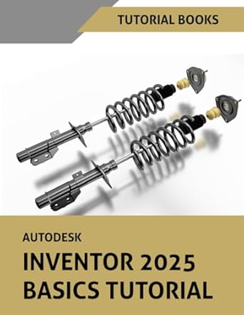 autodesk inventor 2025 basics tutorial learn the basics of 3d cad 1st edition t kishore ,tutorial books