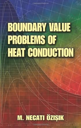 boundary value problems of heat conduction by m necati ozisik 1st edition m necati ozisik b01fgp7vc8