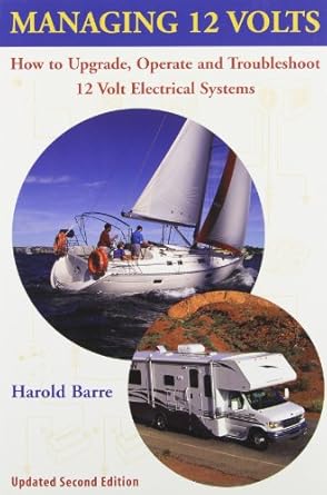 managing 12 volts how to upgrade operate and troubleshoot 12 volt electrical systems 1st edition harold barre