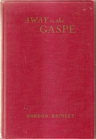 away to the gaspe 1st edition gordon brinley b000v3iyli