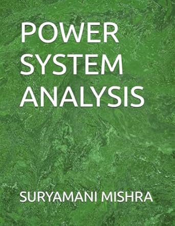 power system analysis 1st edition suryamani mishra b0dwmplpxq, 979-8310000551