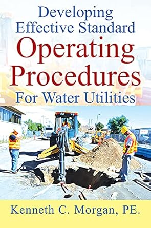 developing effective standard operating procedures for water utilities 1st edition kenneth c morgan pe