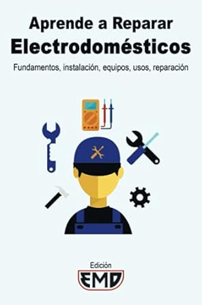 aprende a reparar electrodomesticos fundamentos instalacion equipos usos reparacion 1st edition edicion emd
