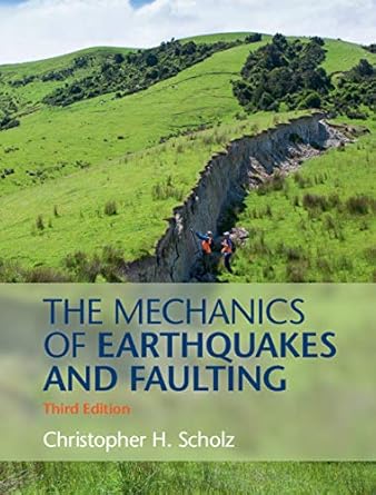 the mechanics of earthquakes and faulting 1st edition christopher h scholz b07hkgm584, 978-1316732298
