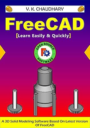 freecad learn easily and quickly 1st edition v k chaudhary b019fwmxlm