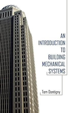 an introduction to building mechanical systems 1st edition tom dontigny 142594857x, 978-1425948573
