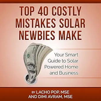 top 40 costly mistakes solar newbies make your smart guide to solar powered home and business 2019th edition