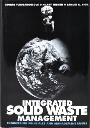 integrated solid waste management engineering principles and management issues 1st edition george