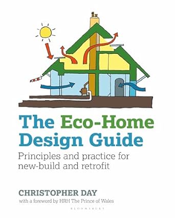 the eco home design guide principles and practice for new build and retrofit 1st edition christopher day ,hrh