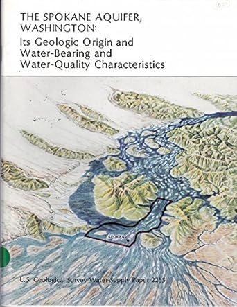 The Spokane Aquifer Washington Its Geologic Origin And Water Bearing And Water Quality Characteristics