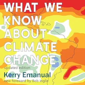 what we know about climate change updated with a new foreword by bob inglis 1st edition kerry emanuel ,karen