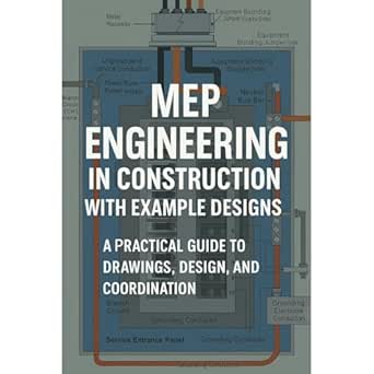 mep engineering in construction with example designs a practical guide to drawings design and coordination