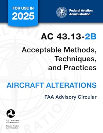 ac 43 13 2b acceptable methods techniques and practices aircraft alterations 1st edition u s department of