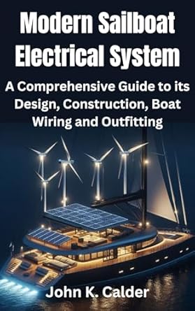 modern sailboat electrical system a comprehensive guide to its design construction boat wiring and outfitting