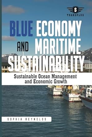 blue economy and maritime sustainability strategies for sustainable ocean management and economic growth 1st