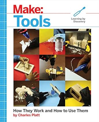 make tools how they work and how to use them 1st edition charles platt 1680452533, 978-1680452532