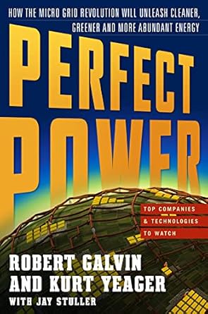perfect power how the microgrid revolution will unleash cleaner greener more abundant energy 1st edition
