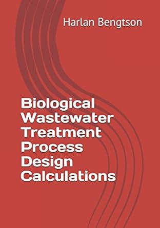 biological wastewater treatment process design calculations 1st edition harlan h bengtson phd 1520316410,