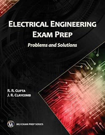 electrical engineering exam prep problems and solutions 1st edition r r gupta ,james r claycomb b07nj77zkq,