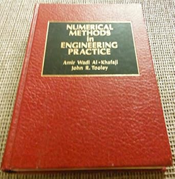numerical methods in engineering practice 1st edition amir wadi al khafaji ,john r tooley 0030017572,