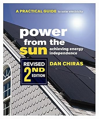 power from the sun a practical guide to solar electricity revised 1st edition dan chiras 0865718296,