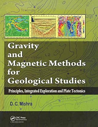 gravity and magnetic methods for geological studies principles integrated exploration and plate tectonics 1st