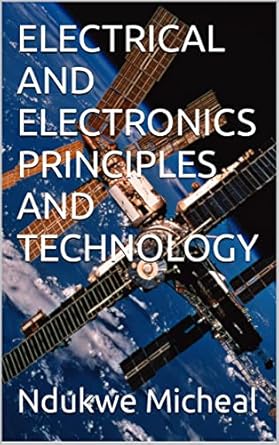 electrical and electronics principles and technology 1st edition ndukwe micheal ,john bird b0b1sbrk96