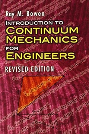 introduction to continuum mechanics for engineers   by ray m bowen revised edition ray m bowen b01fglpxzy