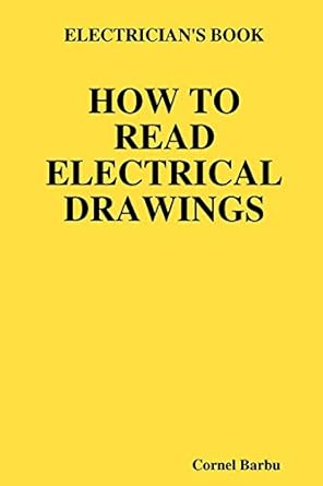 electricians book how to read electrical drawings 1st edition cornel barbu 1435713206, 978-1435713208