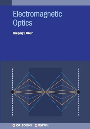 electromagnetic optics 1st edition gregory j gbur 0750360658, 978-0750360654
