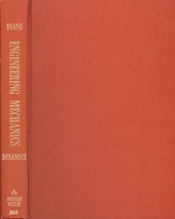 engineering mechanics volume 2 dynamics 1st edition t c huang 0201030063, 978-0201030068