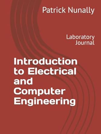 introduction to electrical and computer engineering laboratory journal 1st edition patrick nunally