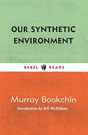 our synthetic environment 1st edition murray bookchin ,bill mckibben 1632461390, 978-1632461391