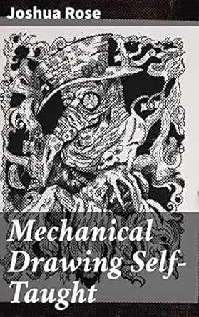 mechanical drawing self taught mastering mechanical drawing illustrated techniques for precision drafting 1st
