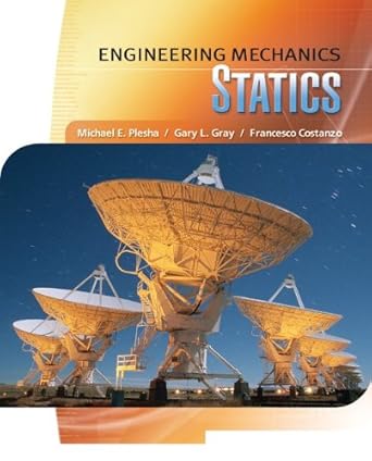 engineering mechanics statics 1st edition michael e plesha ,gary gray ,francesco costanzo 007736659x,