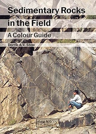 sedimentary rocks in the field a colour guide 1st edition dorrik a v stow b0034orqmy, 978-1840766424