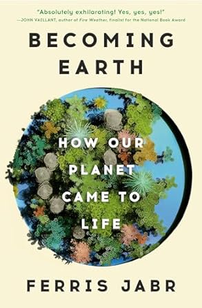 becoming earth how our planet came to life 1st edition ferris jabr 0593133978, 978-0593133972