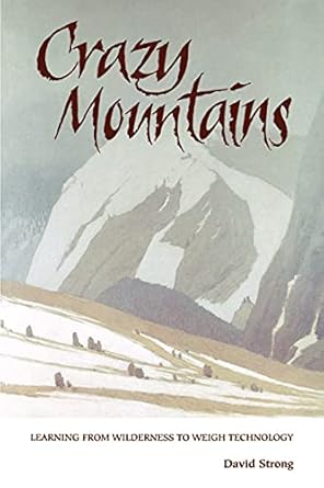 crazy mountains learning from wilderness to weigh technology 1st edition david strong 0791426521,