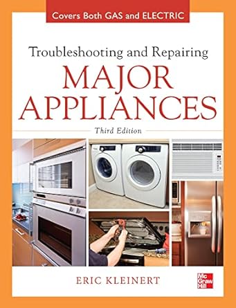 troubleshooting and repairing major appliances 1st edition eric kleinert 0071770186, 978-0071770187