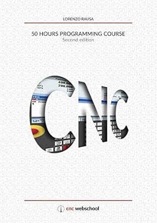 cnc 50 hour programming course 1st edition lorenzo rausa b07hhjphpd
