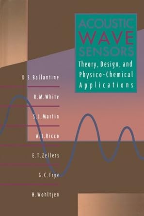 acoustic wave sensors theory design and physico chemical applications 1st edition d s ballantine jr